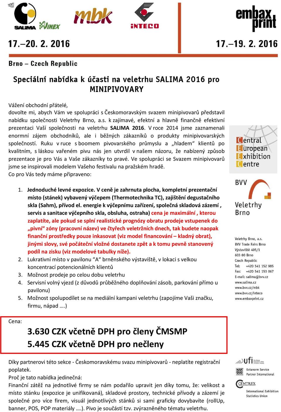 V roce 2014 jsme zaznamenali enormní zájem obchodníků, ale i běžných zákazníků o produkty minipivovarských společností.