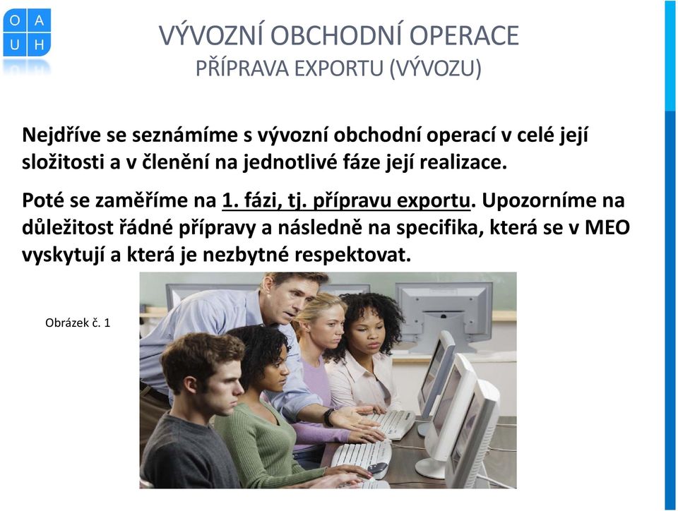 Poté se zaměříme na 1. fázi, tj. přípravu exportu.