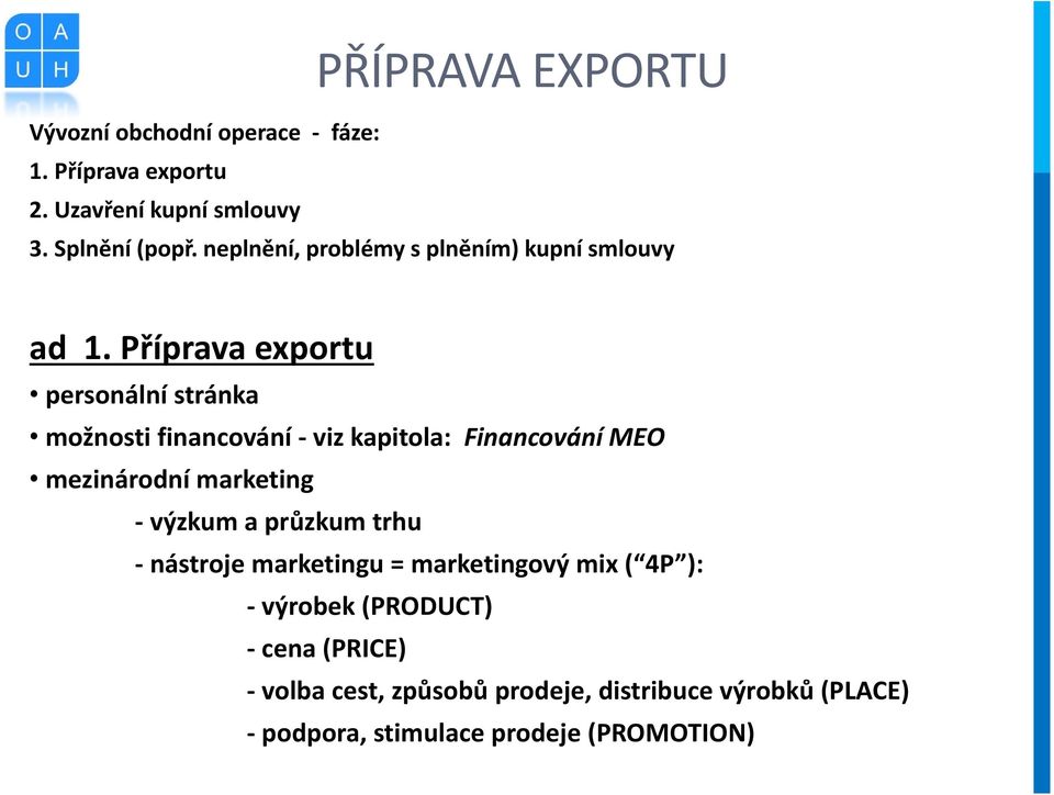 Příprava exportu personální stránka možnosti financování - viz kapitola: Financování MEO mezinárodní marketing -výzkum