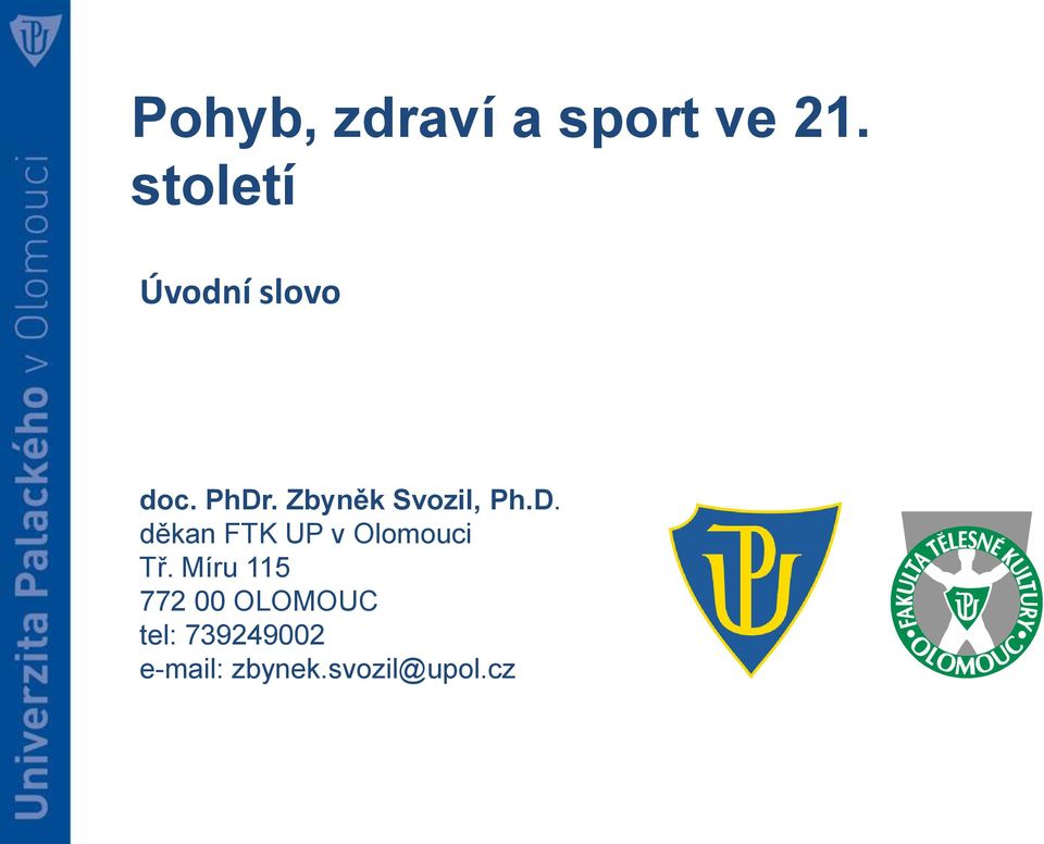 Zbyněk Svozil, Ph.D. děkan FTK UP v Tř.