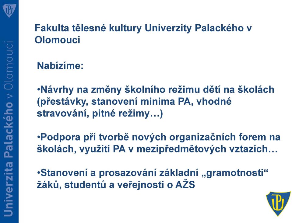 nových organizačních forem na školách, využití PA v mezipředmětových