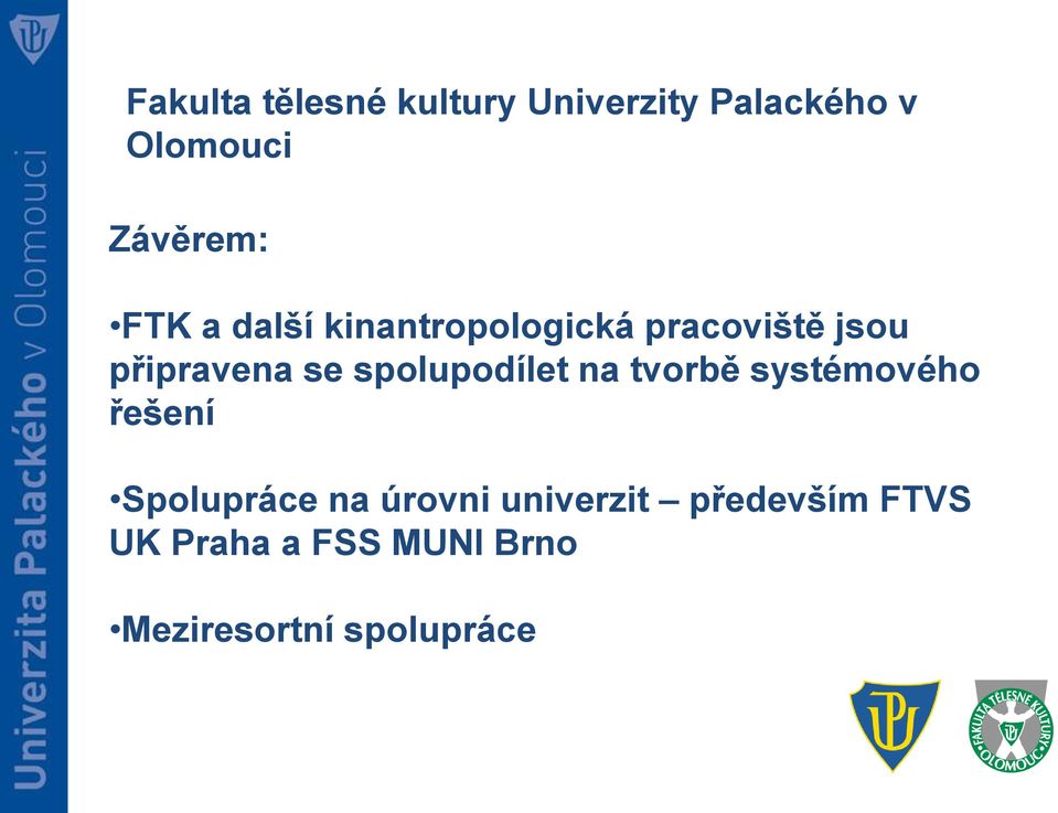 systémového řešení Spolupráce na úrovni univerzit