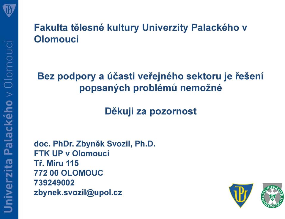doc. PhDr. Zbyněk Svozil, Ph.D. FTK UP v Tř.
