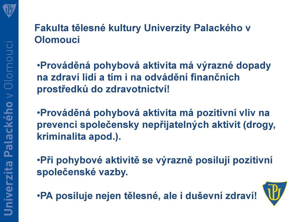 Prováděná pohybová aktivita má pozitivní vliv na prevenci společensky nepřijatelných