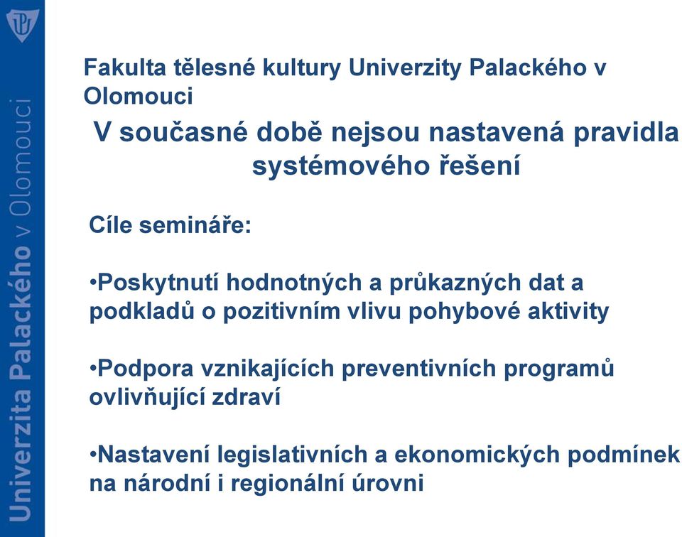 pohybové aktivity Podpora vznikajících preventivních programů ovlivňující