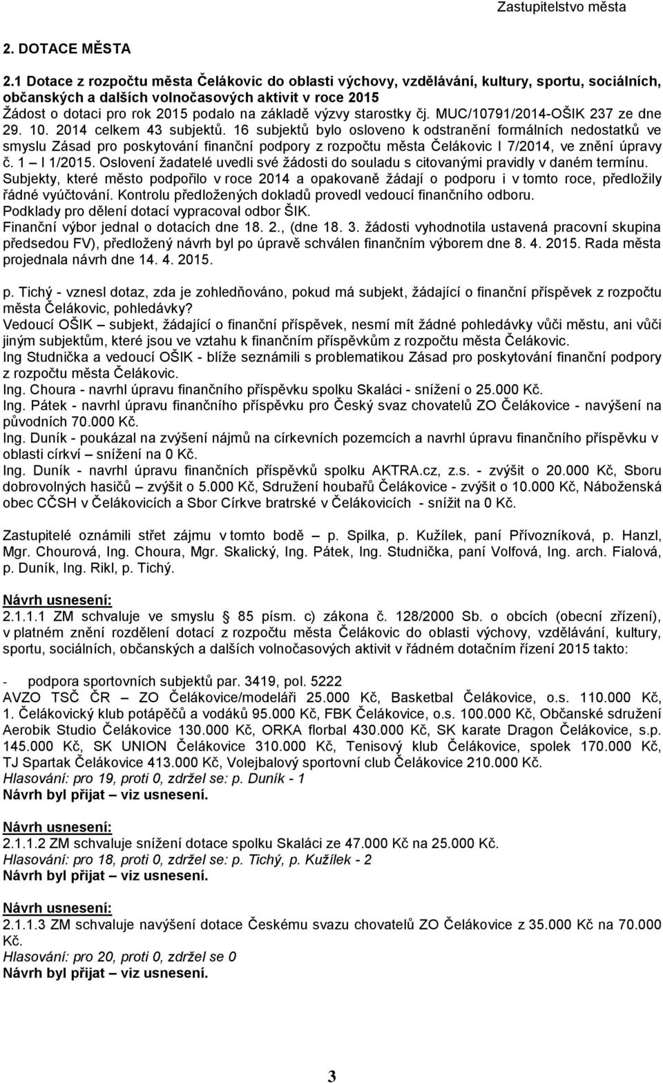 výzvy starostky čj. MUC/10791/2014-OŠIK 237 ze dne 29. 10. 2014 celkem 43 subjektů.