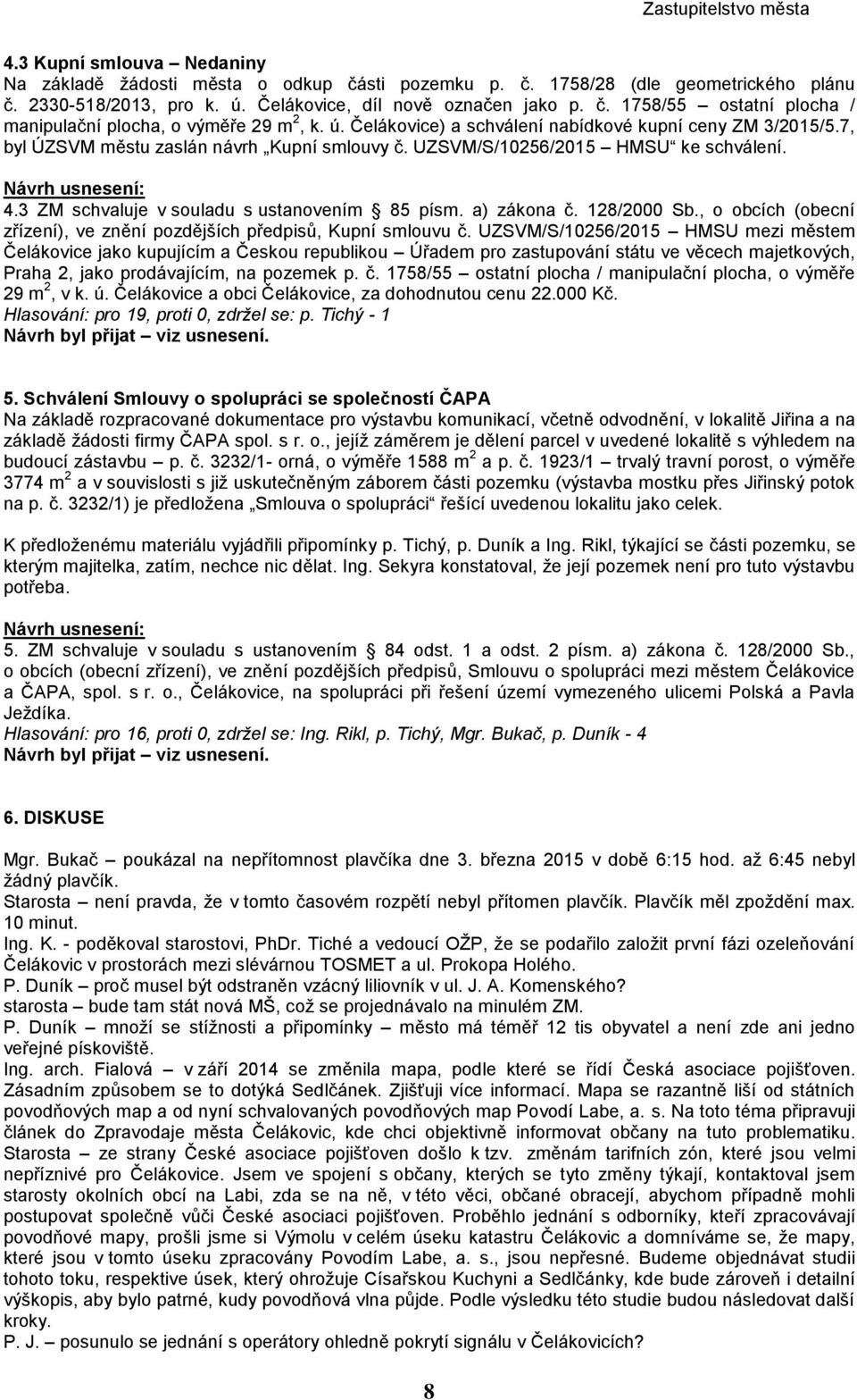 a) zákona č. 128/2000 Sb., o obcích (obecní zřízení), ve znění pozdějších předpisů, Kupní smlouvu č.