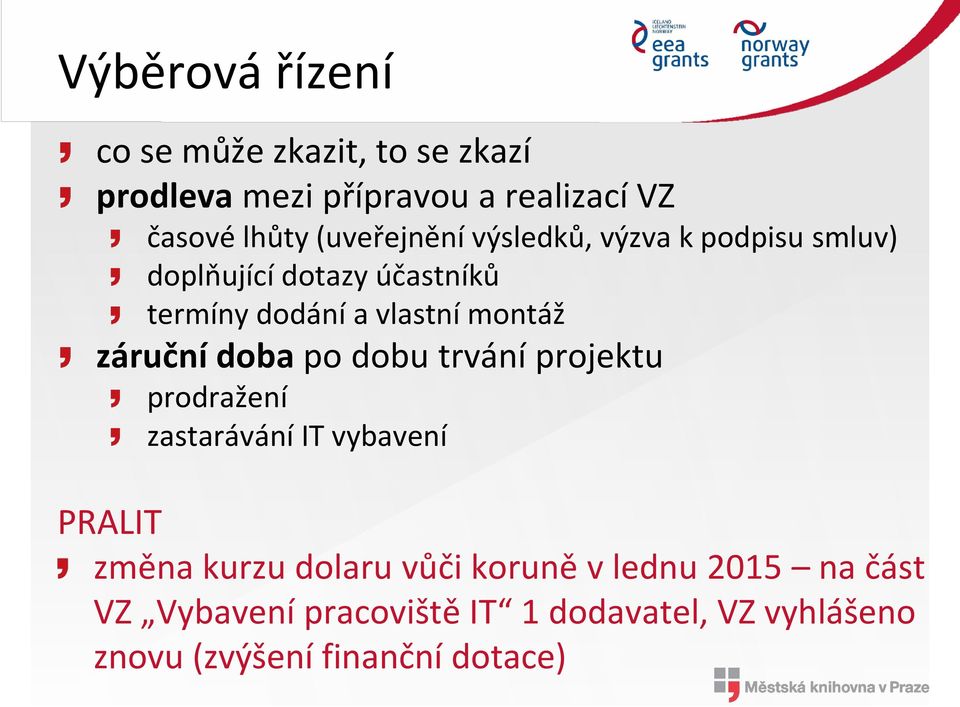 záruční doba po dobu trvání projektu prodražení zastarávání IT vybavení PRALIT změna kurzu dolaru vůči