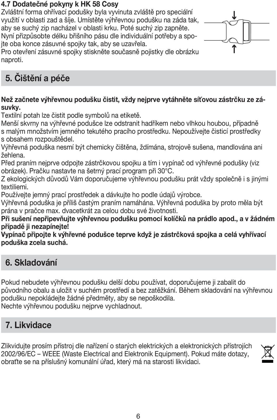 los Umístěte extremos výhřevnou conectores, podušku apriete na záda a la tak, vez el aby dispositivo se suchý de zip desbloqueo nacházel v oblasti tal como krku.