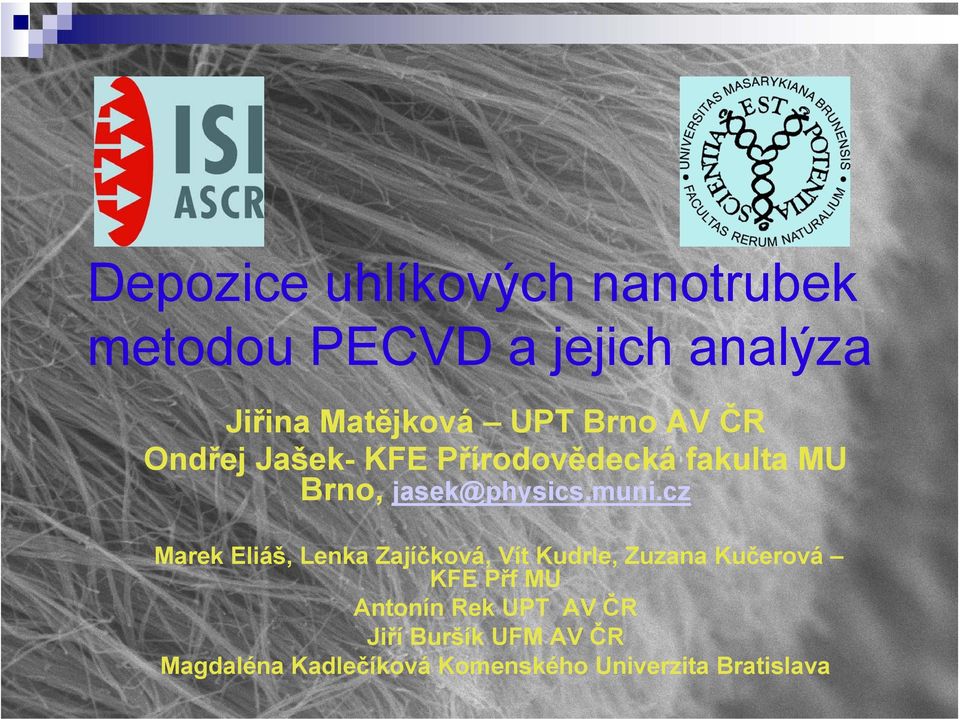 cz Marek Eliáš, Lenka Zajíčková, Vít Kudrle, Zuzana Kučerová KFE Přf MU Antonín Rek