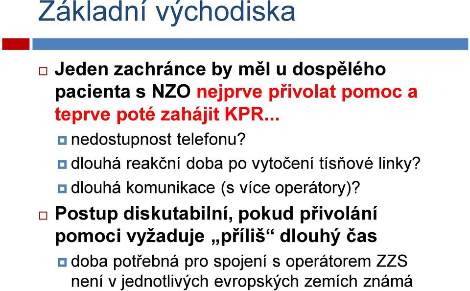 dlouhá komunikace (s více operátory)?