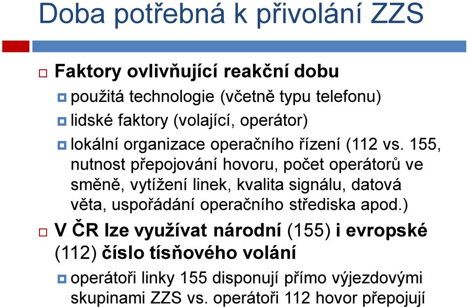 155, nutnost přepojování hovoru, počet operátorů ve směně, vytížení linek, kvalita signálu, datová věta, uspořádání