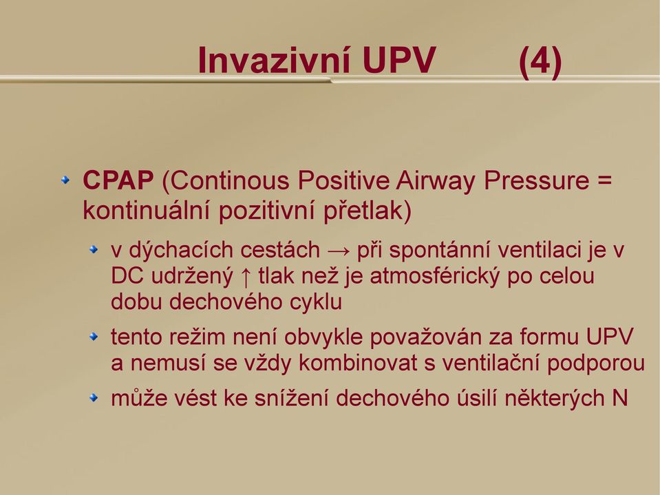 atmosférický po celou dobu dechového cyklu tento režim není obvykle považován za formu