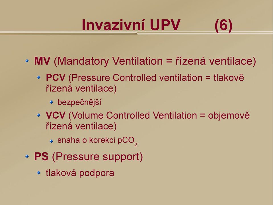 bezpečnější VCV (Volume Controlled Ventilation = objemově řízená