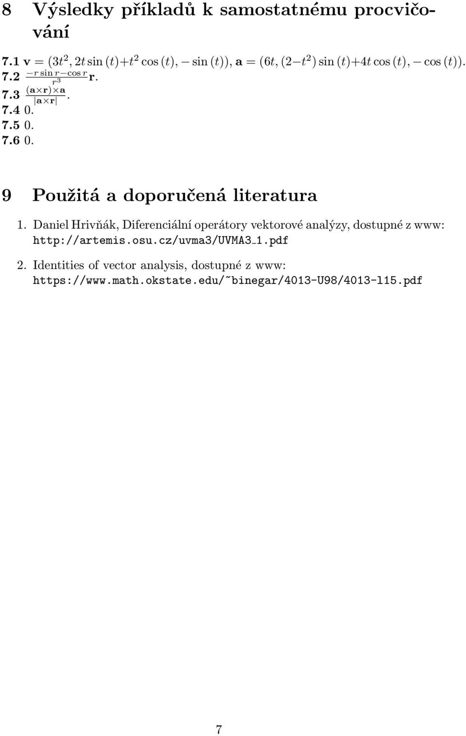 3 (a a a. 7.4 0. 7.5 0. 7.6 0. 9 Použitá a dopoučená liteatua.