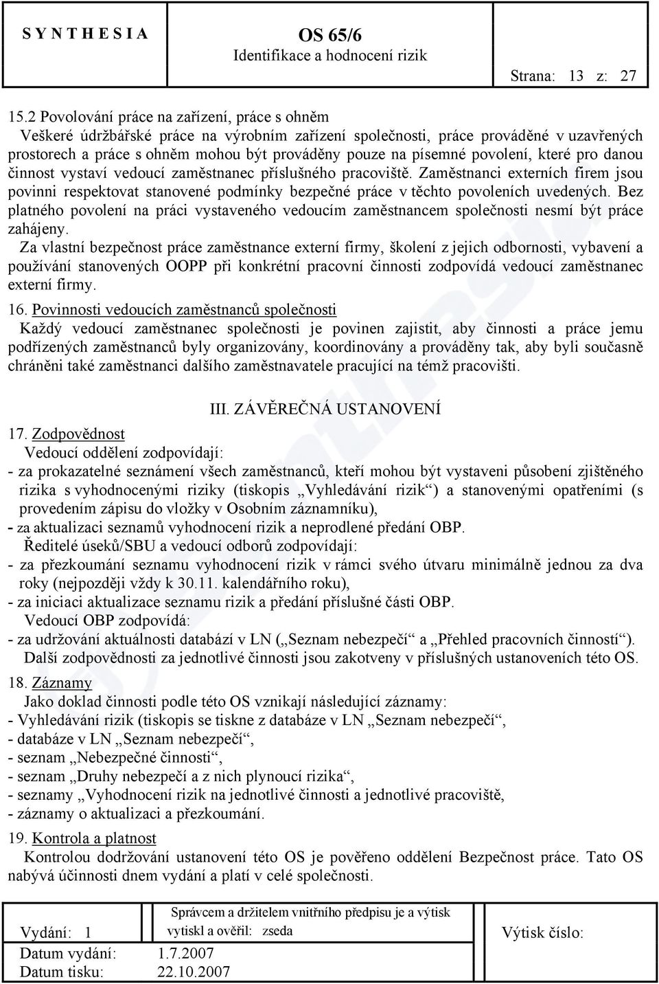 povolení, které pro danou činnost vystaví vedoucí zaměstnanec příslušného pracoviště.