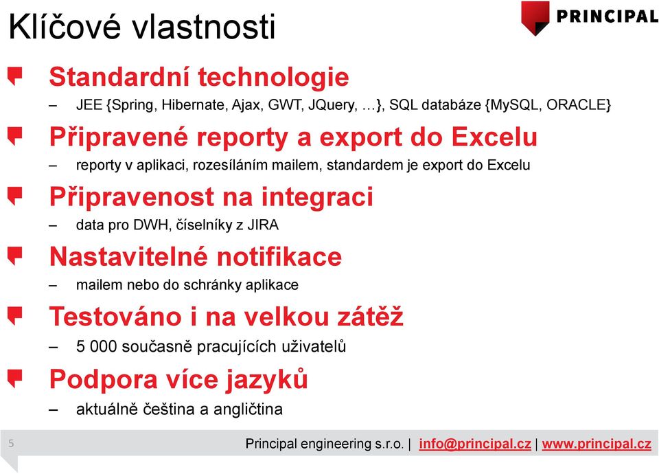 Excelu Připravenost na integraci data pro DWH, číselníky z JIRA Nastavitelné notifikace mailem nebo do schránky