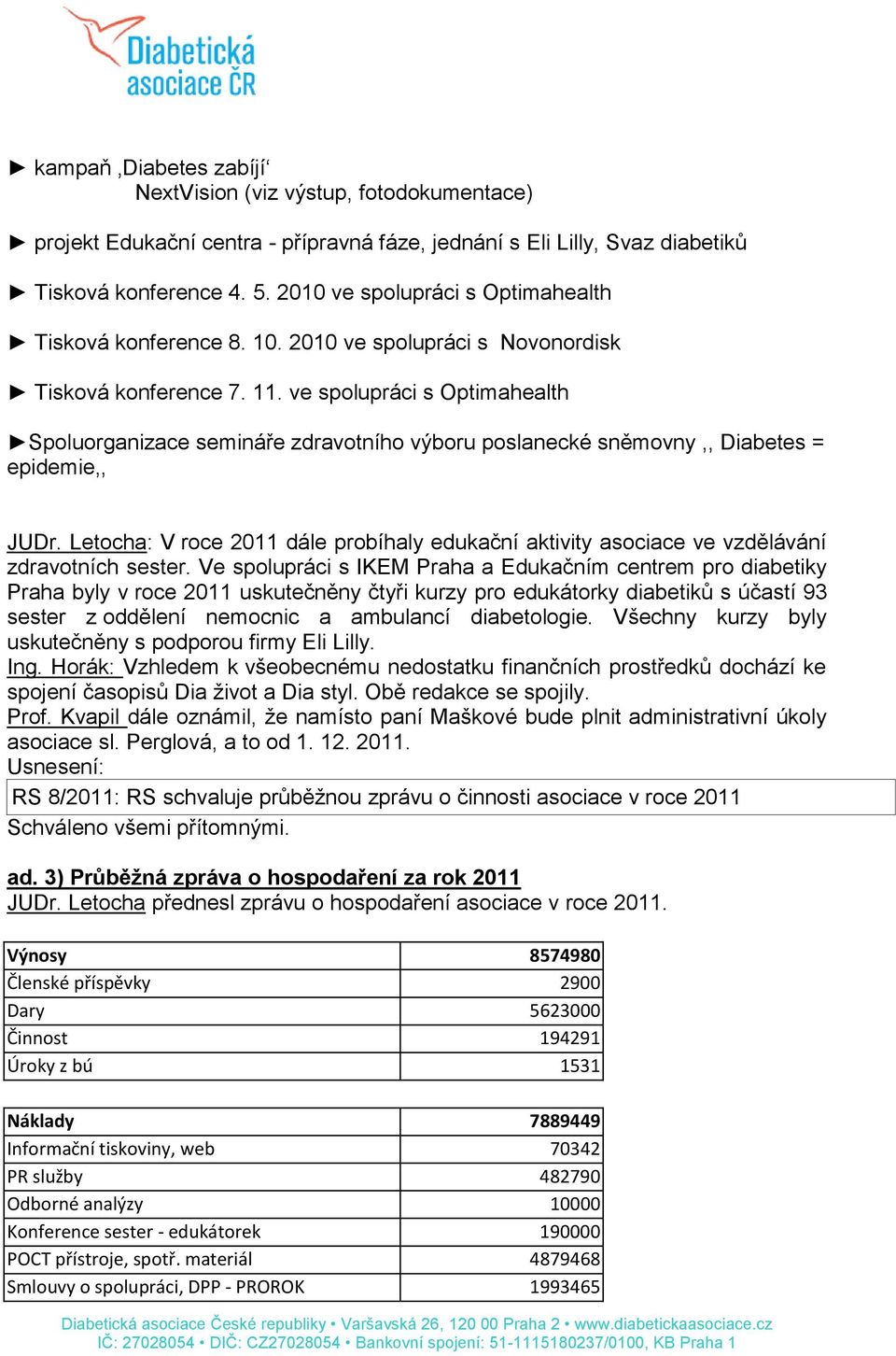 ve spolupráci s Optimahealth Spoluorganizace semináře zdravotního výboru poslanecké sněmovny,, Diabetes = epidemie,, JUDr.