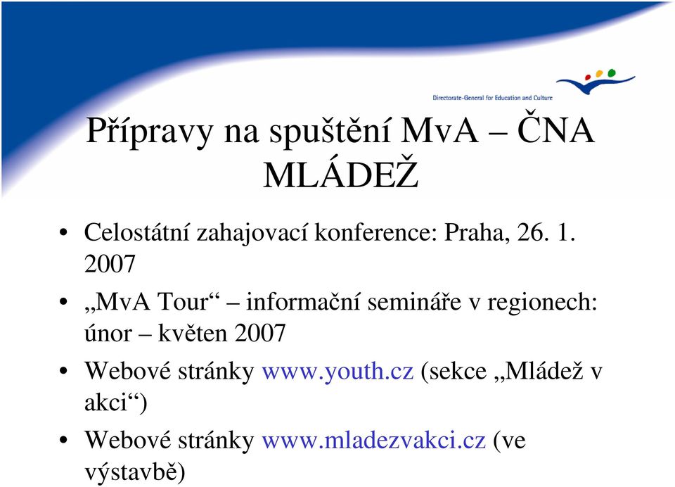 2007 MvA Tour informační semináře v regionech: únor květen