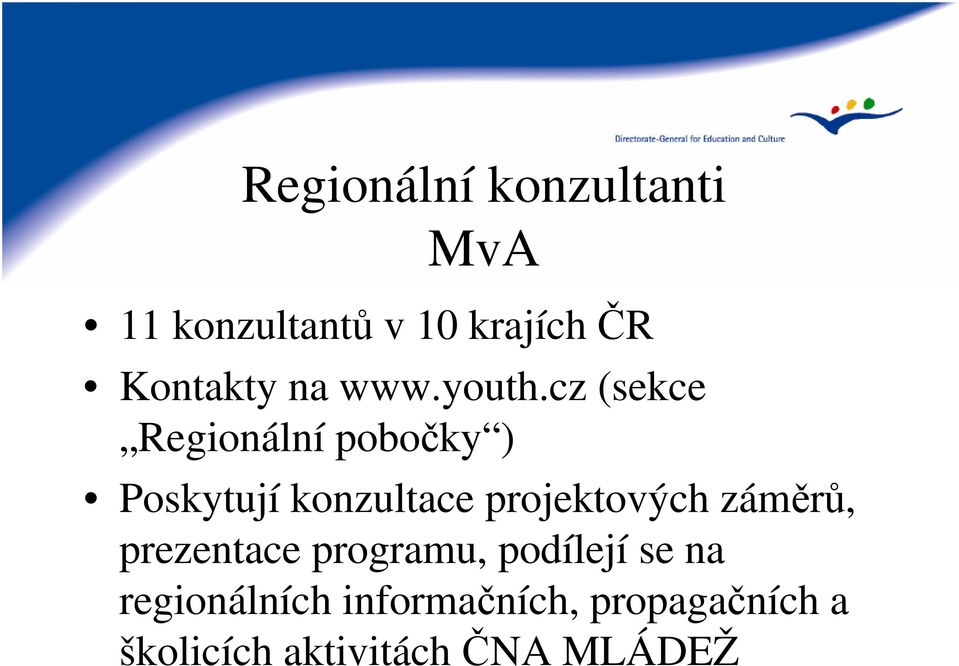 cz (sekce Regionální pobočky ) Poskytují konzultace projektových