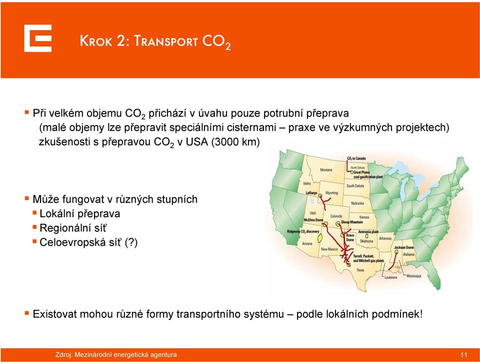 km) Může fungovat v různých stupních Lokální přeprava Regionální síť Celoevropská síť (?