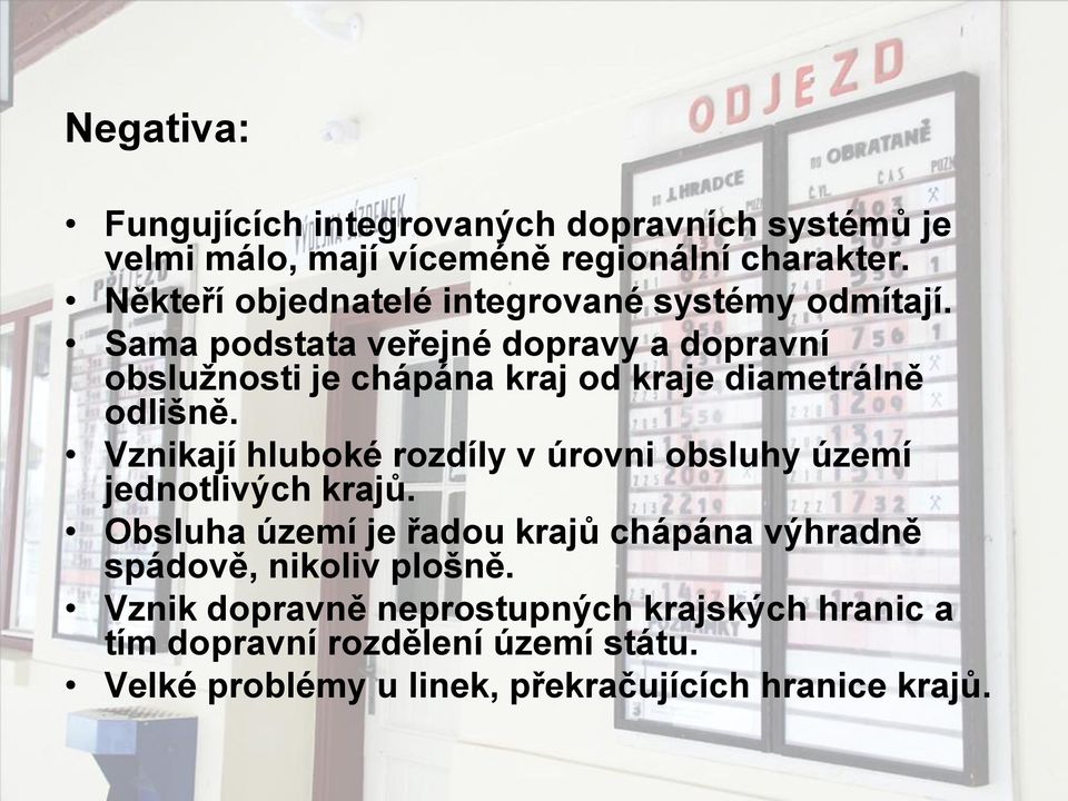 Sama podstata veřejné dopravy a dopravní obsluţnosti je chápána kraj od kraje diametrálně odlišně.