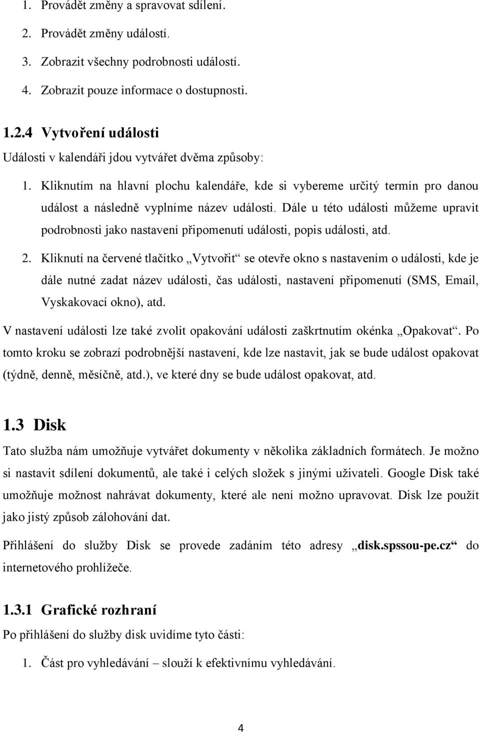 Dále u této události můžeme upravit podrobnosti jako nastavení připomenutí události, popis události, atd. 2.