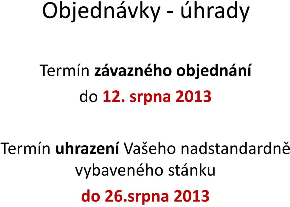 srpna 2013 Termín uhrazení Vašeho