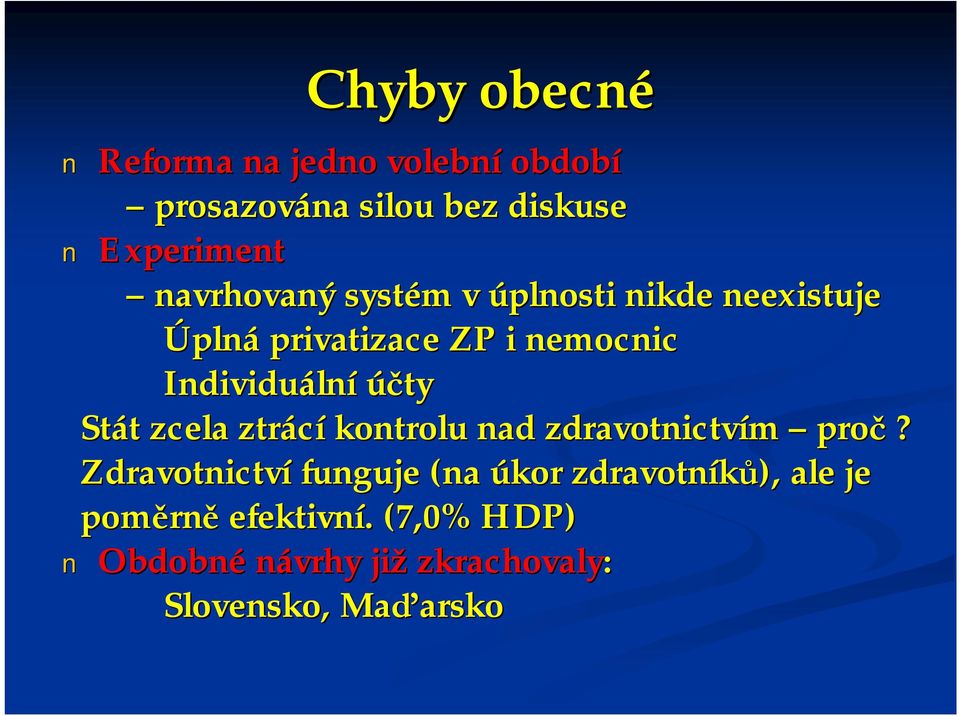 účty Stát zcela ztrácí kontrolu nad zdravotnictvím proč?