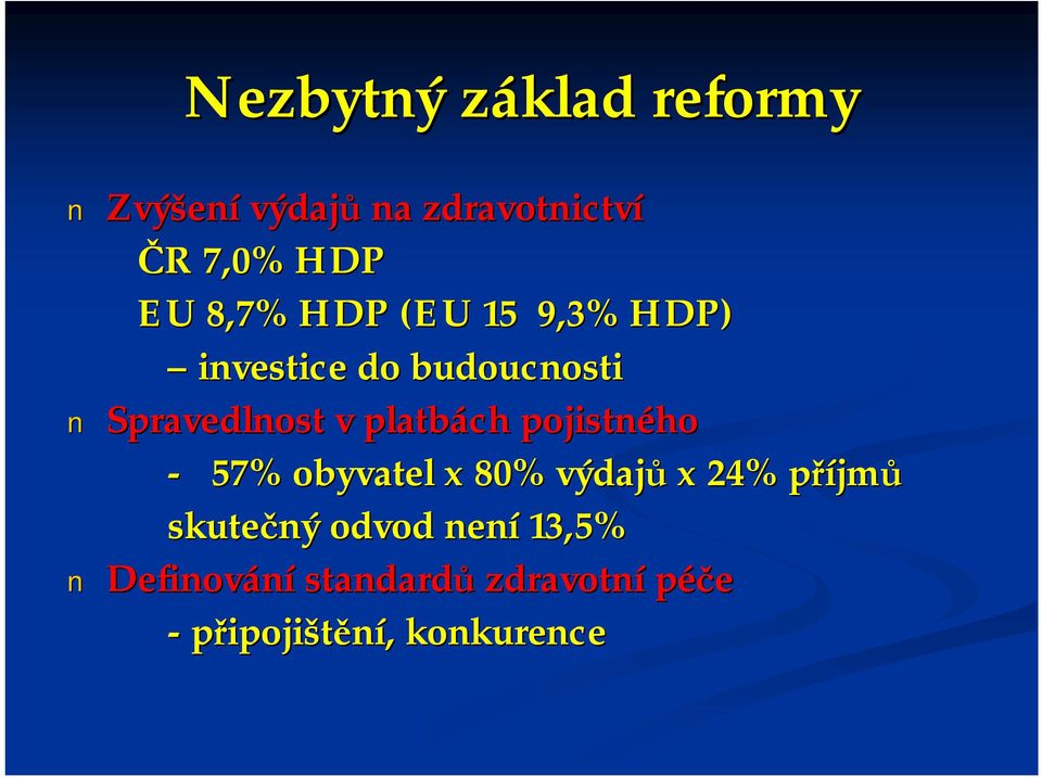 platbách pojistného - 57% obyvatel x 80% výdajů x 24% příjmů skutečný