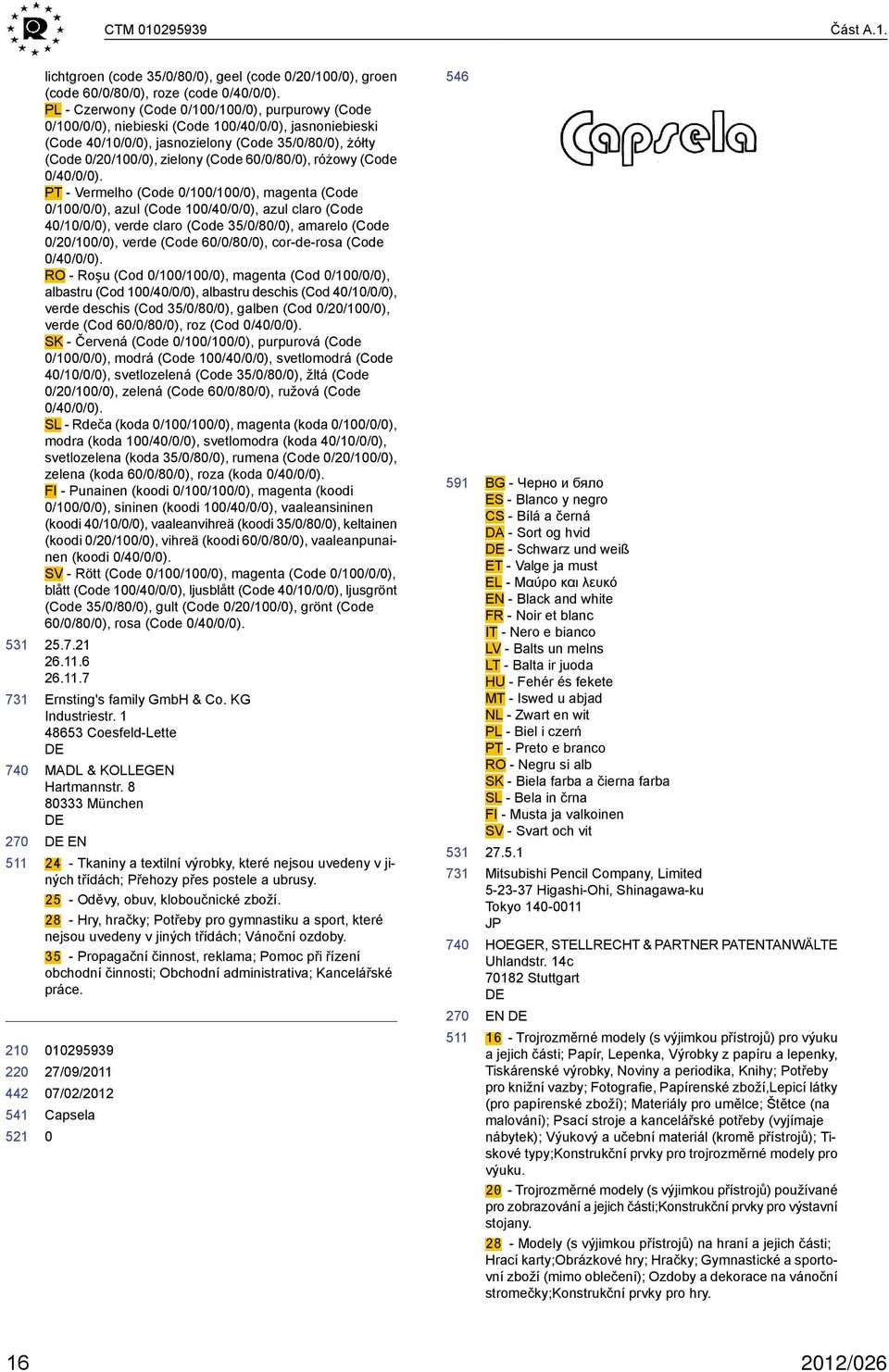 PT - Vermelho (Code /1/1/), magenta (Code /1//), azul (Code 1/4//), azul claro (Code 4/1//), verde claro (Code 35//8/), amarelo (Code /2/1/), verde (Code 6//8/), cor-de-rosa (Code /4//).