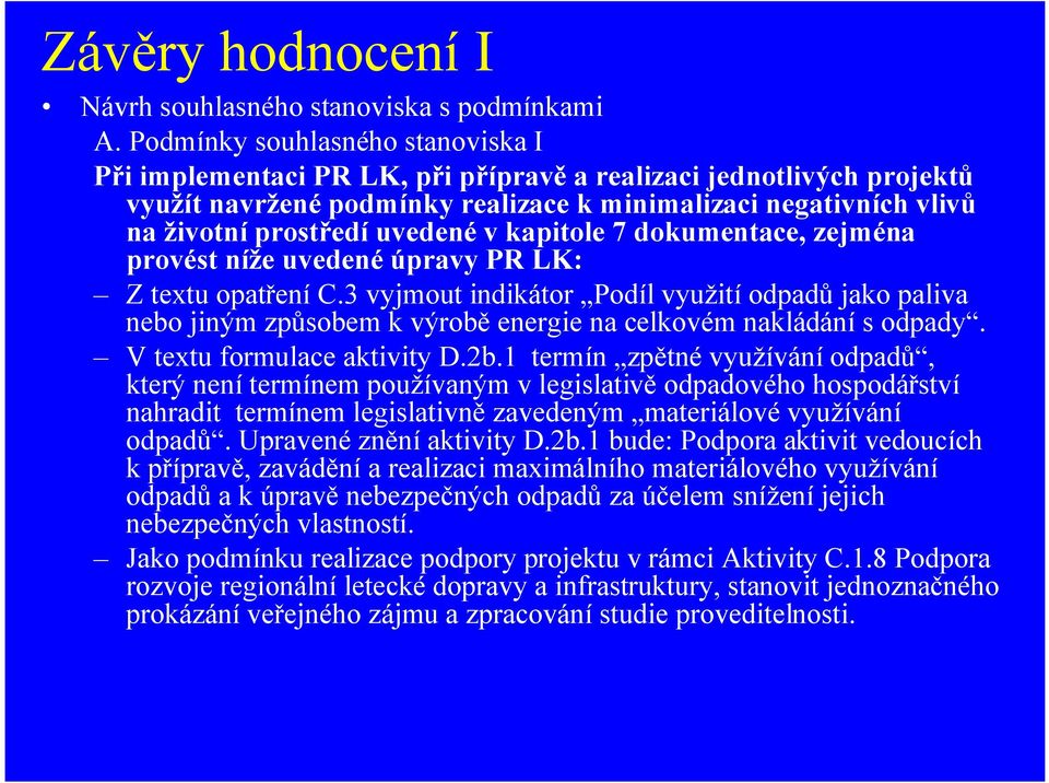 uvedené v kapitole 7 dokumentace, zejména provést níže uvedené úpravy PR LK: Z textu opatření C.