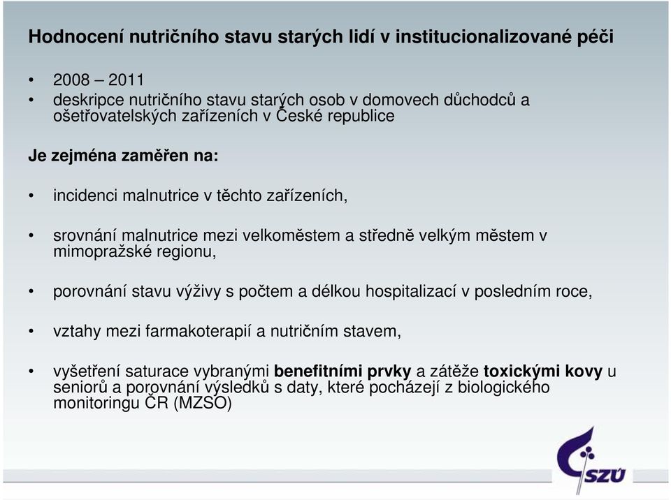 středně velkým městem v mimopražské regionu, porovnání stavu výživy s počtem a délkou hospitalizací v posledním roce, vztahy mezi farmakoterapií a