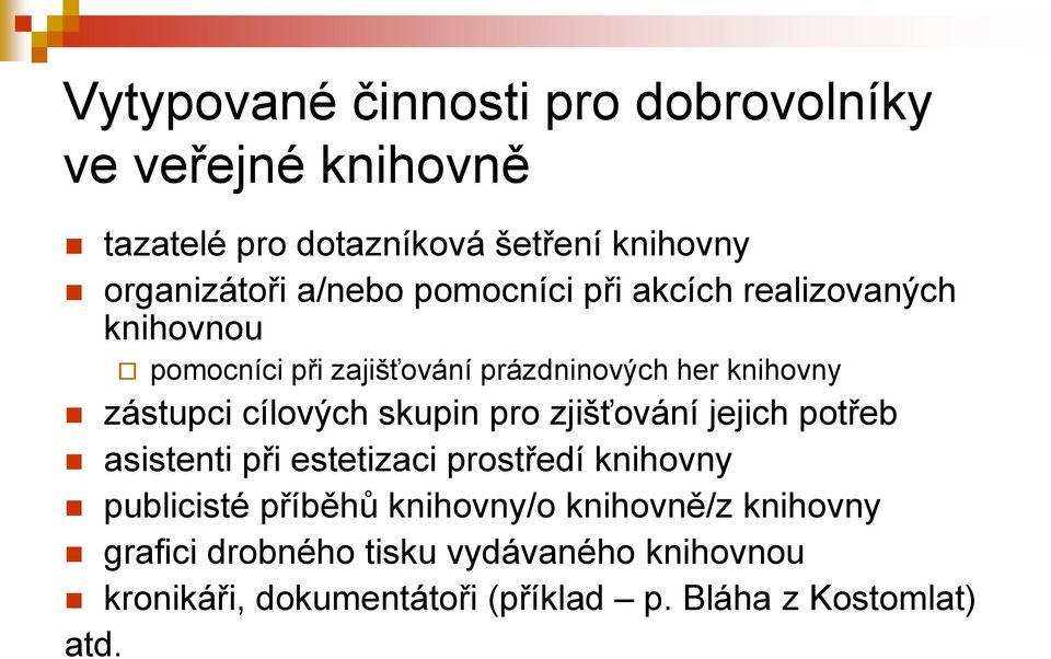 cílových skupin pro zjišťování jejich potřeb asistenti při estetizaci prostředí knihovny publicisté příběhů