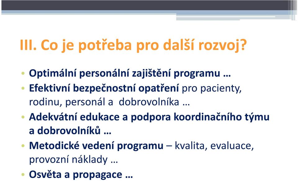 pro pacienty, rodinu, personál a dobrovolníka Adekvátní edukace a podpora