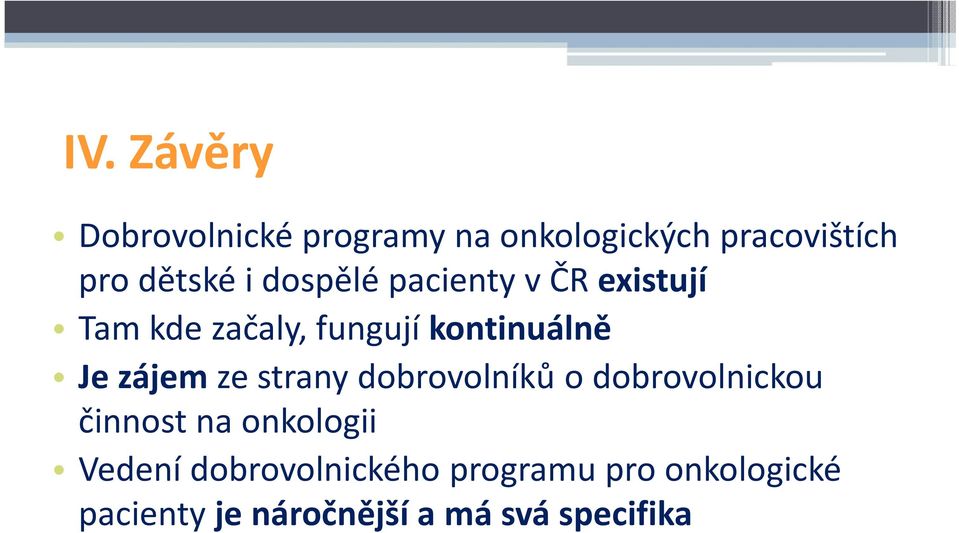 zájem ze strany dobrovolníků o dobrovolnickou činnost na onkologii Vedení