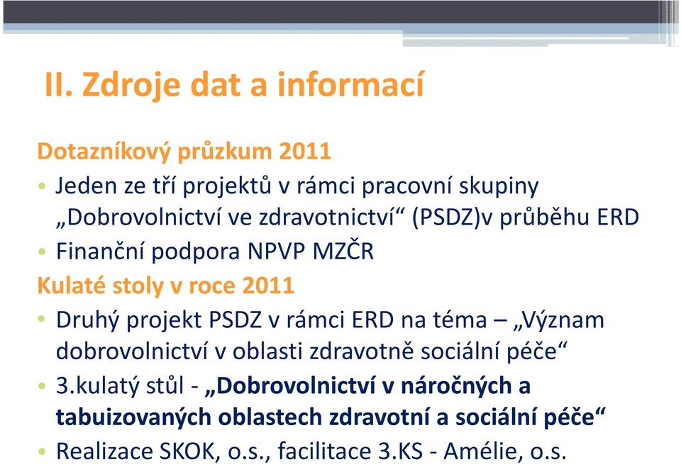 projekt PSDZ v rámci ERD na téma Význam dobrovolnictví v oblasti zdravotně sociální péče 3.