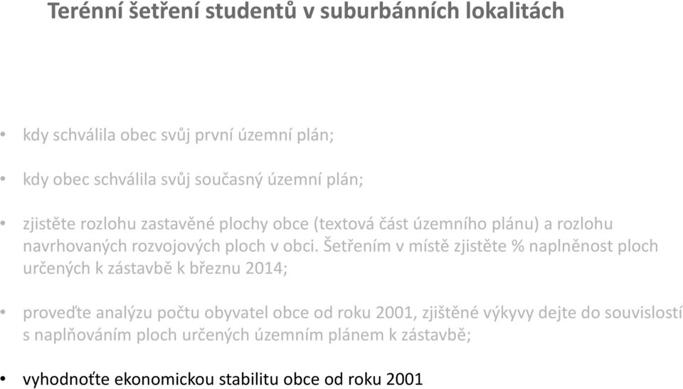 Šetřením v místě zjistěte % naplněnost ploch určených k zástavbě k březnu 2014; proveďte analýzu počtu obyvatel obce od roku 2001,