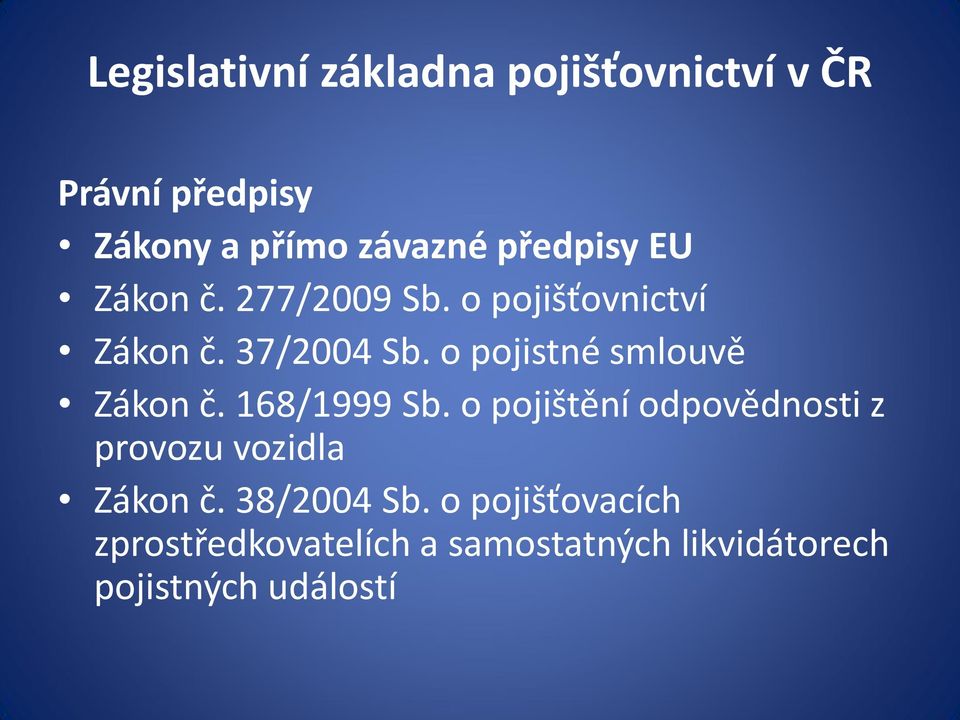 o pojistné smlouvě Zákon č. 168/1999 Sb.