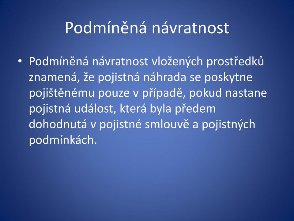 pojištěnému pouze v případě, pokud nastane pojistná