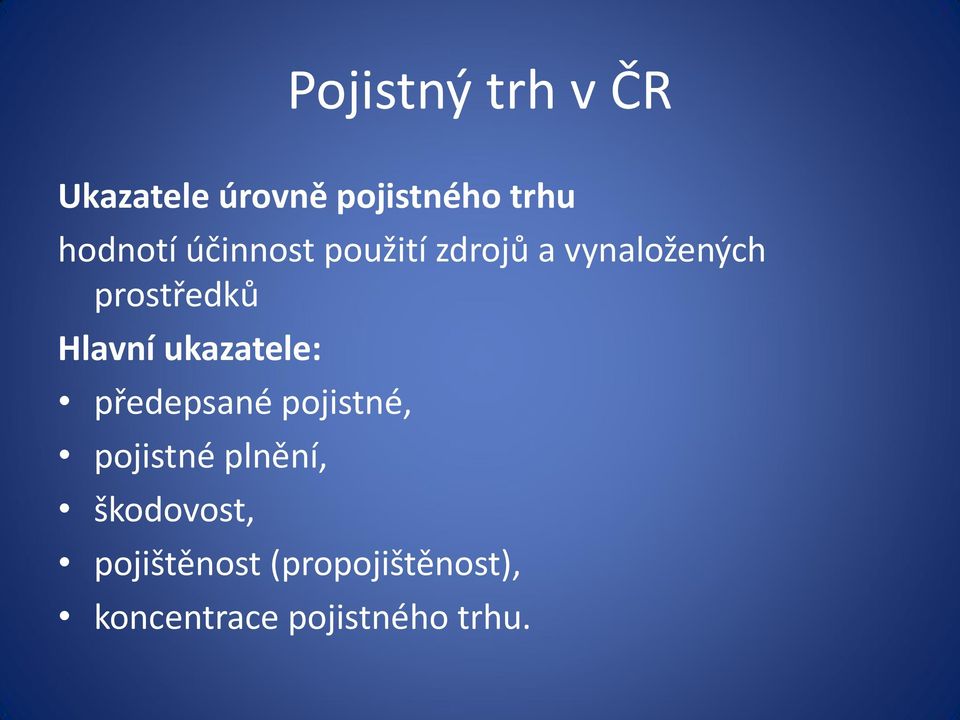 ukazatele: předepsané pojistné, pojistné plnění,