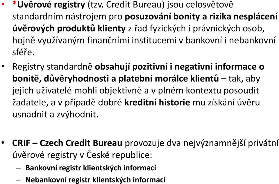 finančními institucemi v bankovní i nebankovní sféře.