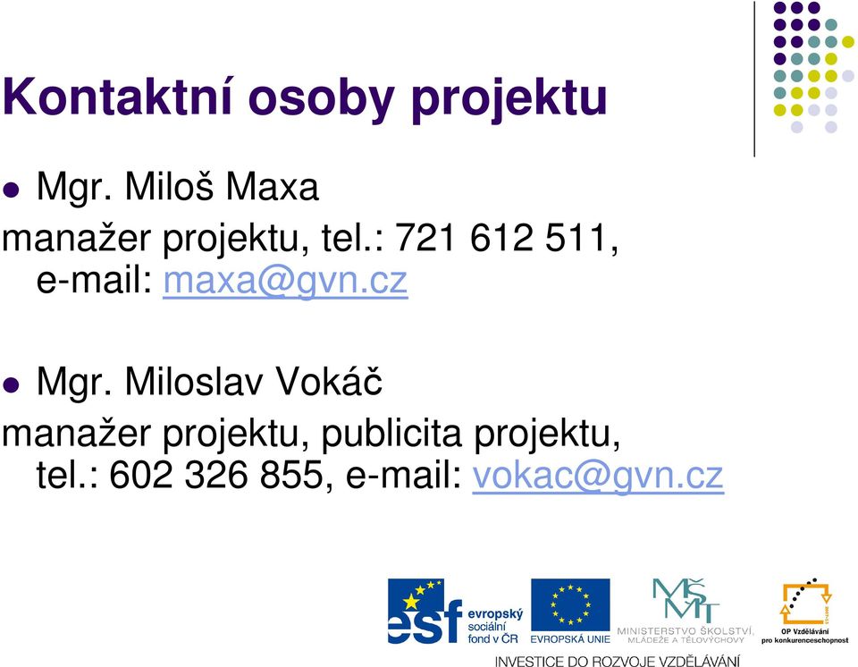 : 721 612 511, e-mail: maxa@gvn.cz Mgr.