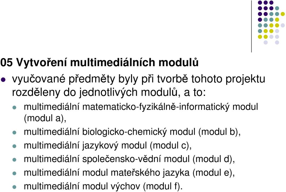 multimediální biologicko-chemický modul (modul b), multimediální jazykový modul (modul c), multimediální