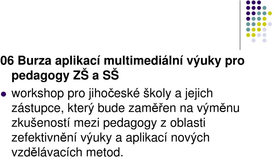 bude zaměřen na výměnu zkušeností mezi pedagogy z