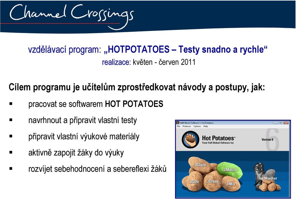 pracovat se softwarem HOT POTATOES navrhnout a připravit vlastní testy připravit