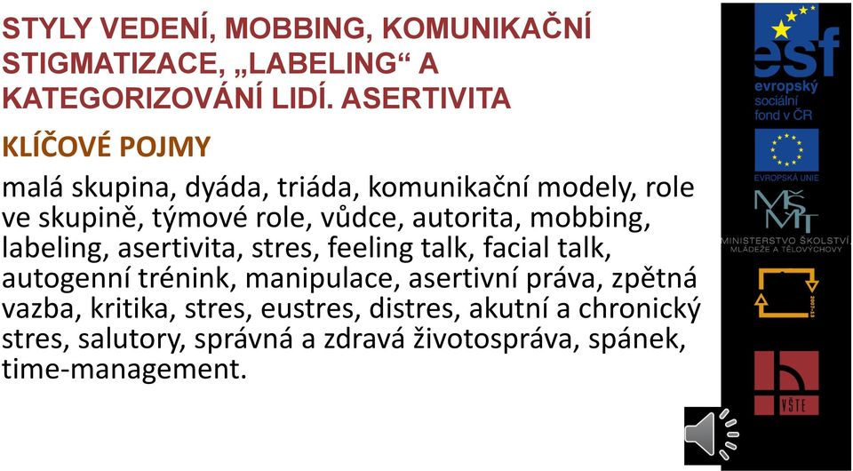 autorita, mobbing, labeling, asertivita, stres, feeling talk, facial talk, autogenní trénink, manipulace,