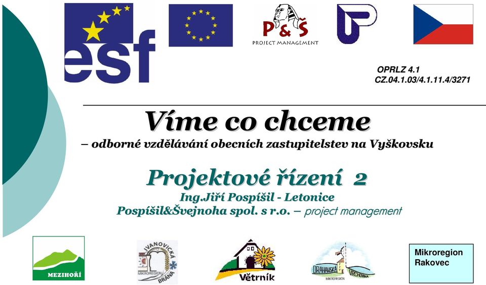 zastupitelstev na Vyškovsku Projektové řízení 2 Ing.