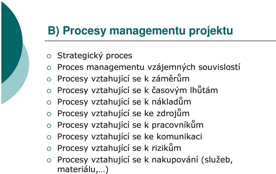 nákladům Procesy vztahující se ke zdrojům Procesy vztahující se k pracovníkům Procesy vztahující