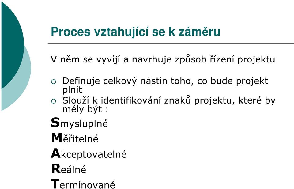 projekt plnit Slouží k identifikování znaků projektu, které